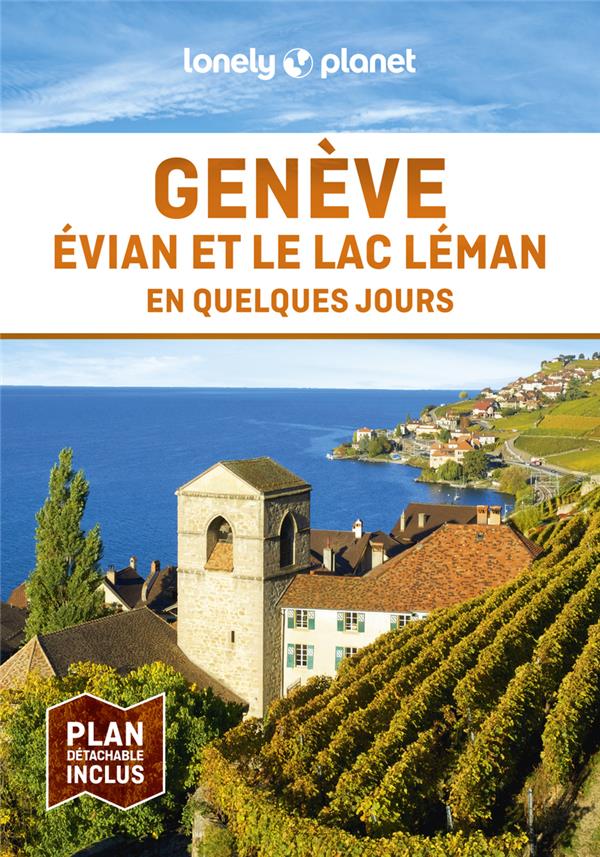 GENEVE, ÉVIAN ET LE LAC LEMAN EN QUELQUES JOURS (2E EDITION) - LONELY PLANET - LONELY PLANET