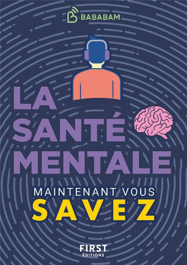 LA SANTE MENTALE : MAINTENANT VOUS SAVEZ - STUDIO BABABAM - FIRST