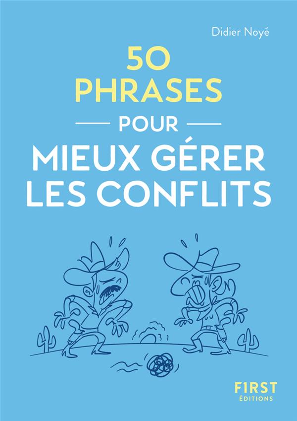 50 PHRASES POUR MIEUX GERER LES CONFLITS - NOYE DIDIER - FIRST