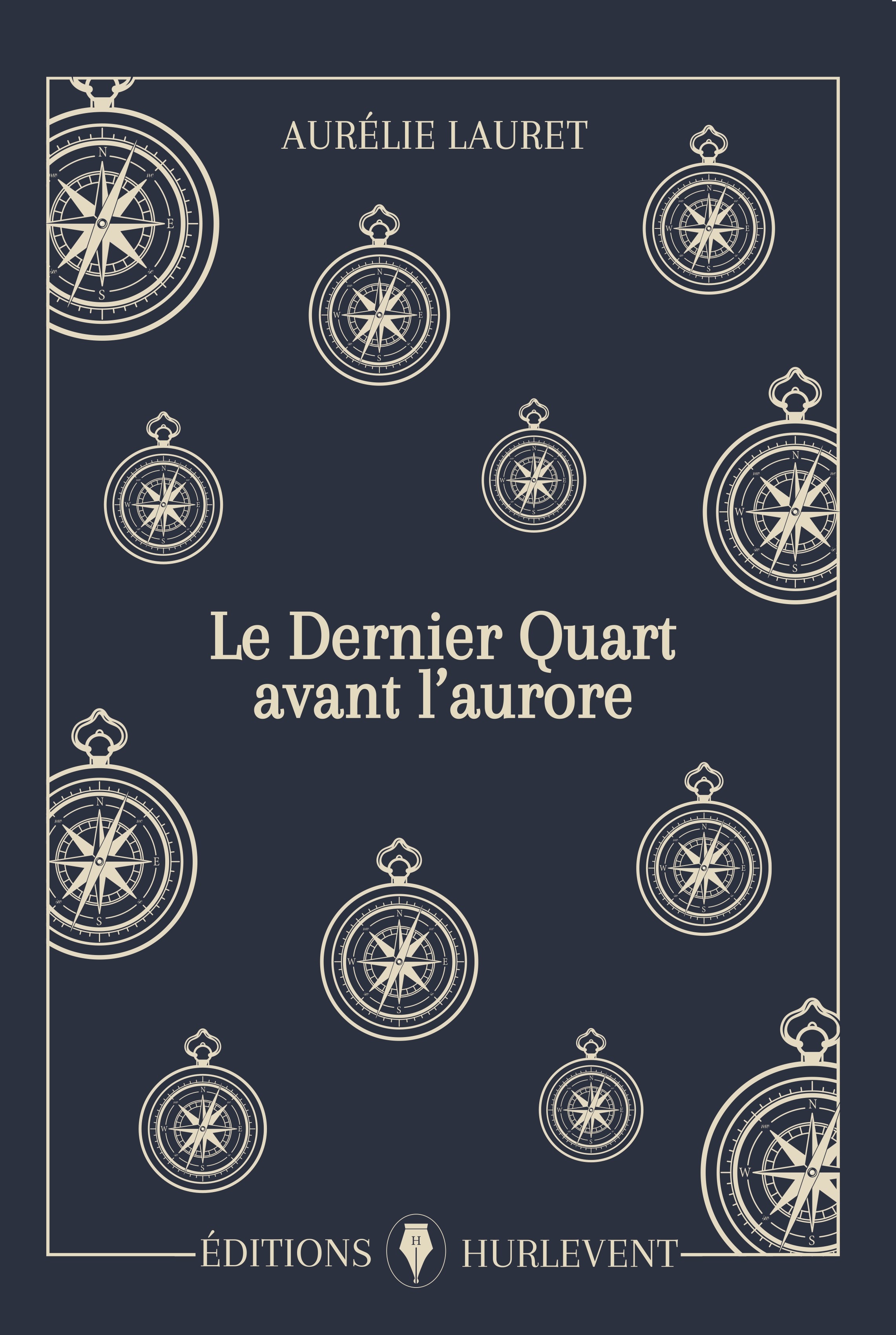 LE DERNIER QUART AVANT L'AURORE - Aurélie LAURET - HURLEVENT