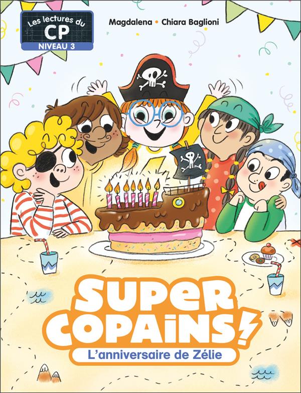 SUPER COPAINS ! TOME 7 : L'ANNIVERSAIRE DE ZELIE - MAGDALENA/BAGLIONI - FLAMMARION