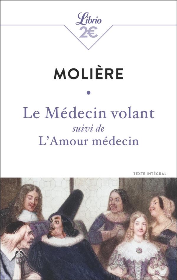 LE MEDECIN VOLANT  -  L'AMOUR MEDECIN - MOLIERE - J'AI LU