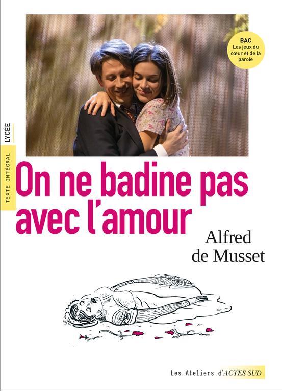 ON NE BADINE PAS AVEC L'AMOUR - BAC 2025 (VOIES GENERALES ET TECHNOLOGIQUES) - MUSSET/TESSIER/BRAUD - ACTES SUD