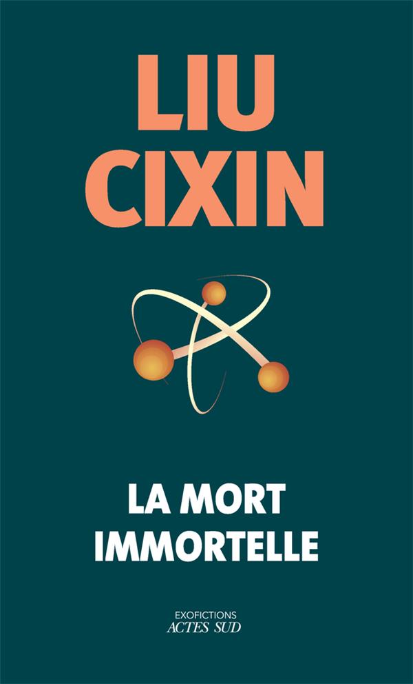 LA MORT IMMORTELLE - LIU CIXIN - ACTES SUD