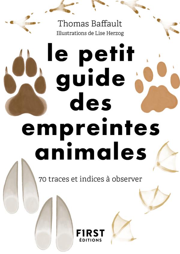 LE PETIT GUIDE D'OBSERVATION DES EMPREINTES - BAFFAULT/HERZOG - FIRST