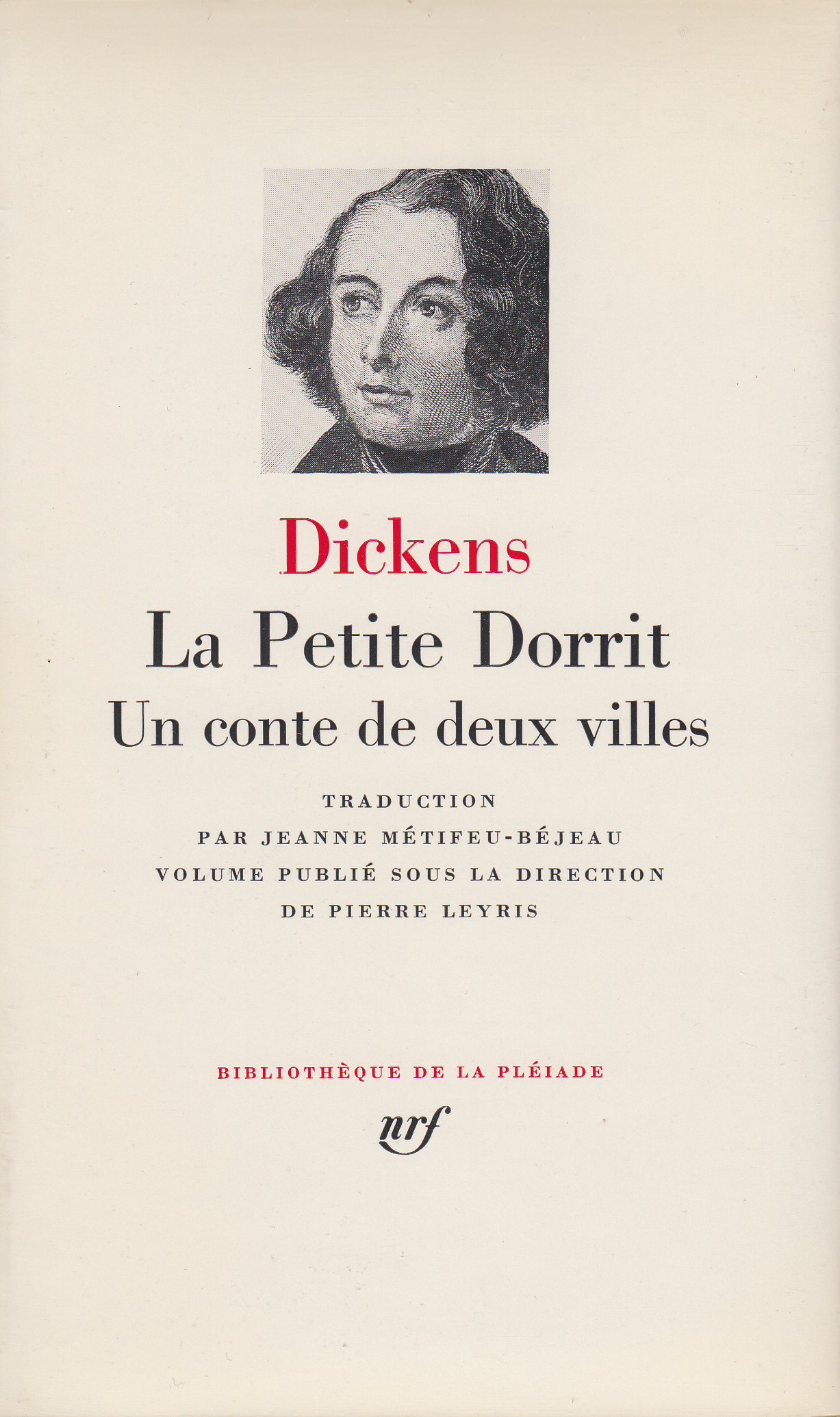 LA PETITE DORRIT - UN CONTE DE DEUX VILLES - Charles Dickens, Pierre Leyris, Jeanne Métifeu-Béjeau - GALLIMARD