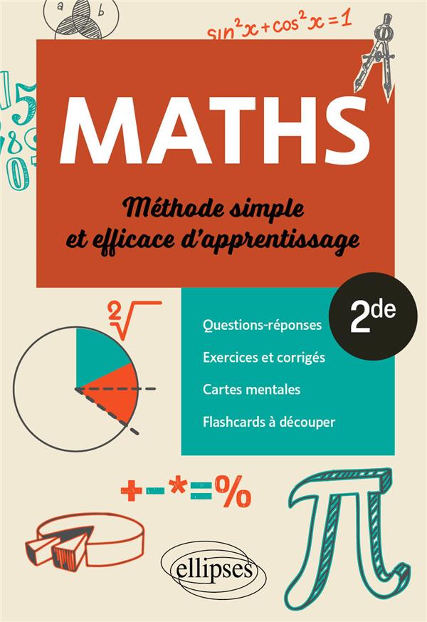 MATHEMATIQUES : 2DE  -  METHODE SIMPLE ET EFFICACE D'APPRENTISSAGE  -  QUESTIONS-REPONSES, EXERCICES ET CORRIGES, CARTES MENTALES ET FLASHCARDS A DECOUPER - EBRO JEAN-PAUL - ELLIPSES MARKET