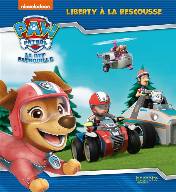 LA PAT'PATROUILLE : LIBERTY A LA RESCOUSSE - NICKELODEON - HACHETTE