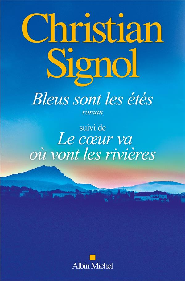 BLEUS SONT LES ETES  -  LE COEUR VA OU VONT LES RIVIERES - SIGNOL CHRISTIAN - ALBIN MICHEL