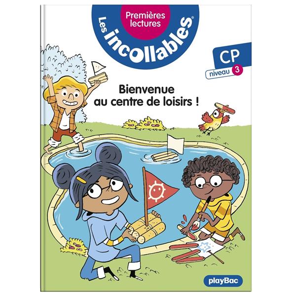 LES INCOLLABLES  -  PREMIERES LECTURES TOME 22 : BIENVENUE AU CENTRE DE LOISIRS ! - LENNE-FOUQUET - PRISMA