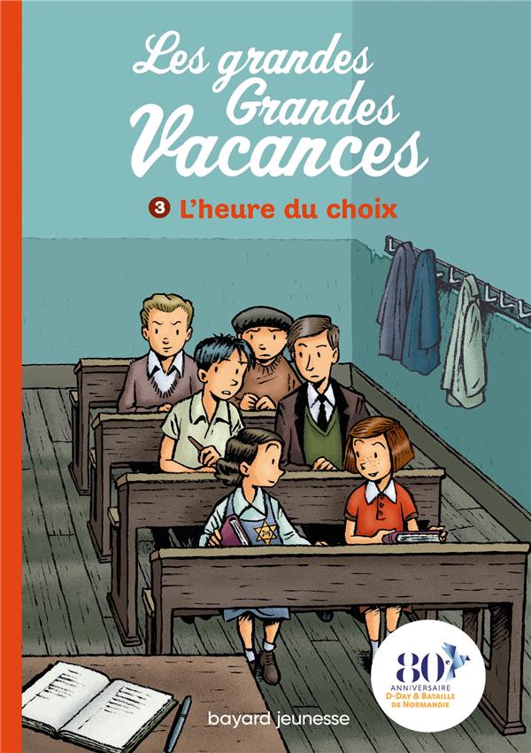 LES GRANDES GRANDES VACANCES TOME 3 : L'HEURE DU CHOIX - LEYDIER/BRAVO - BAYARD JEUNESSE