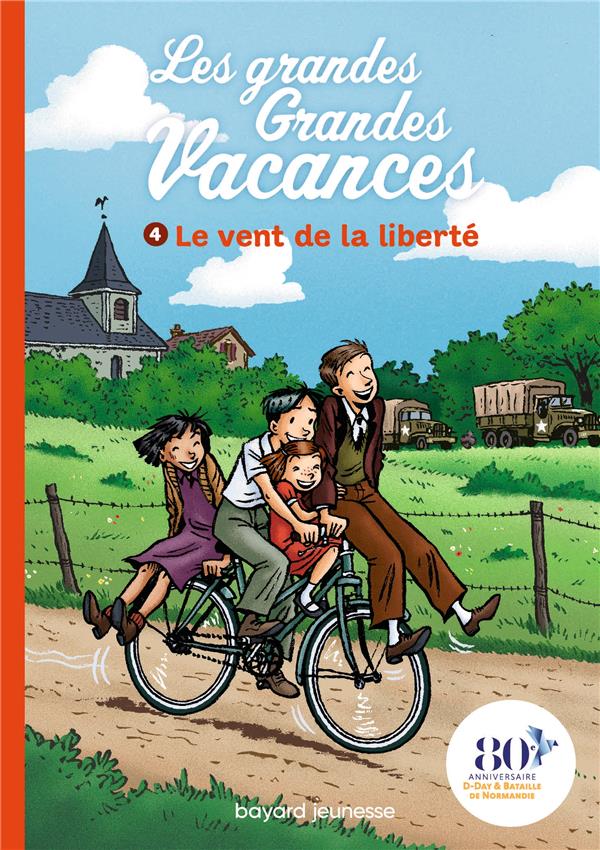 LES GRANDES GRANDES VACANCES TOME 4 : LE VENT DE LA LIBERTE - LEYDIER/BRAVO - BAYARD JEUNESSE