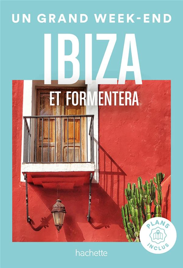 UN GRAND WEEK-END : IBIZA ET FORMENTERA - COLLECTIF - HACHETTE