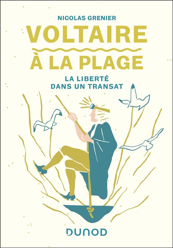 VOLTAIRE A LA PLAGE : LA LIBERTE DANS UN TRANSAT - GRENIER NICOLAS - DUNOD