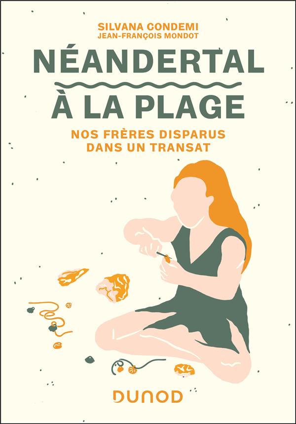 NEANDERTAL A LA PLAGE : NOS FRERES DISPARUS DANS UN TRANSAT - CONDEMI/MONDOT - DUNOD