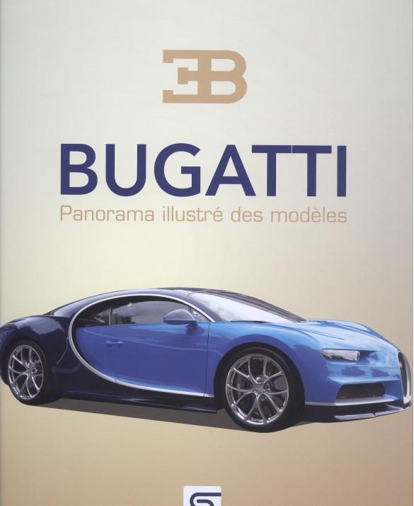 BUGATTI, PANORAMA ILLUSTRE DES MODELES - BORDES DIDIER - SOPHIA EDITIONS