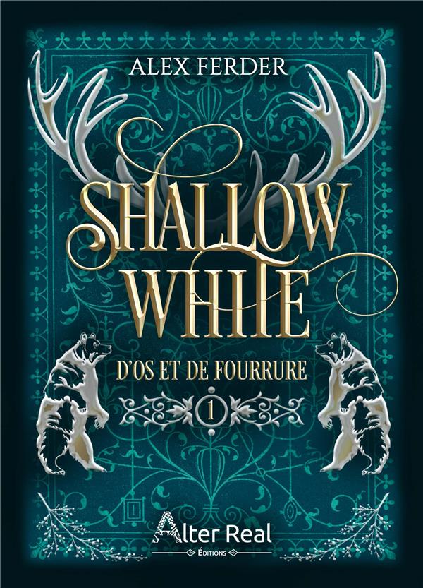 D'OS ET DE FOURRURE TOME 1 : SHALLOW WHITE - FERDER ALEX - ALTER REAL ED