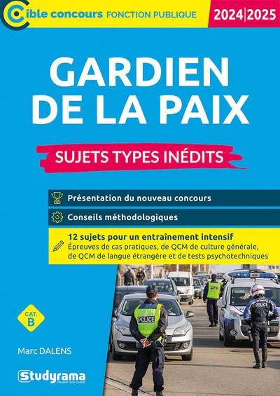 GARDIEN DE LA PAIX : SUJETS TYPES INEDITS (CATEGORIE B) (EDITION 2024/2025) - DALENS MARC - STUDYRAMA