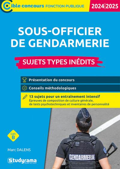 SOUS-OFFICIER DE GENDARMERIE : SUJETS TYPES INEDITS (CATEGORIE B ) (EDITION 2024/2025) - DALENS MARC - STUDYRAMA