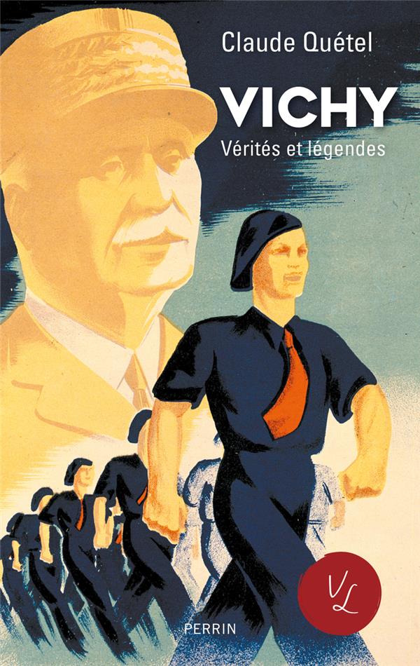 VICHY, VERITES ET LEGENDES - QUETEL CLAUDE - PERRIN