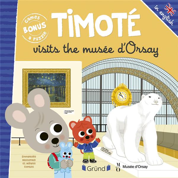 TIMOTE VISITS THE MUSEE D'ORSAY - MASSONAUD/COMBES - GRUND