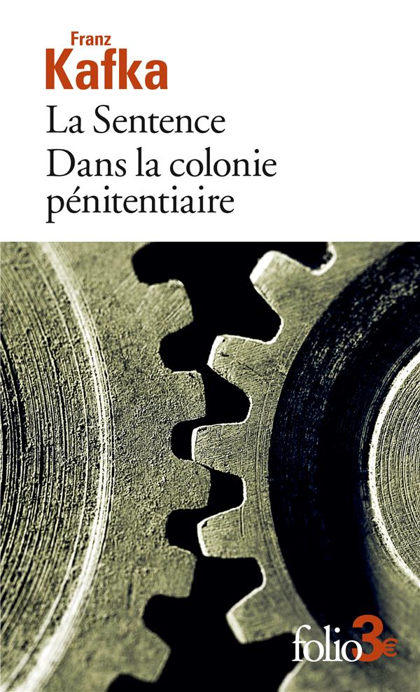 LA SENTENCE : DANS LA COLONIE PENITENTIAIRE - KAFKA FRANZ - GALLIMARD