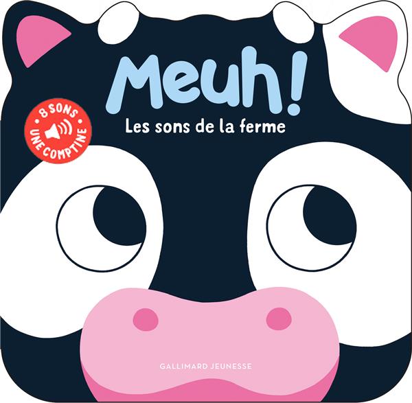 MEUH : LES SONS DE LA FERME  -  HUIT SONS + UNE COMPTINE - DALL'AVA - GALLIMARD