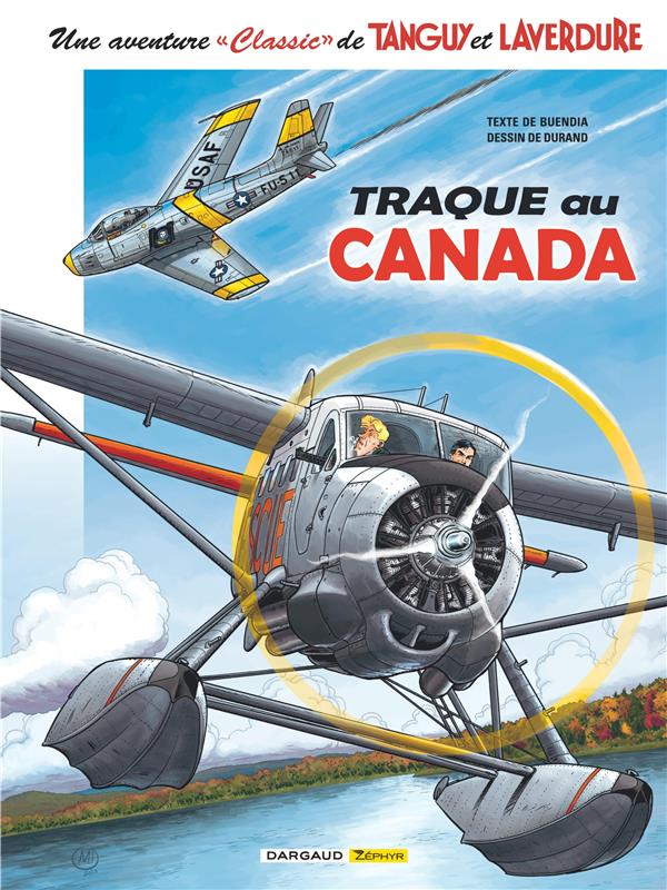 UNE AVENTURE CLASSIC DE TANGUY #038; LAVERDURE  - TOME 6 - TRAQUE AU CANADA - BUENDIA PATRICE - DARGAUD