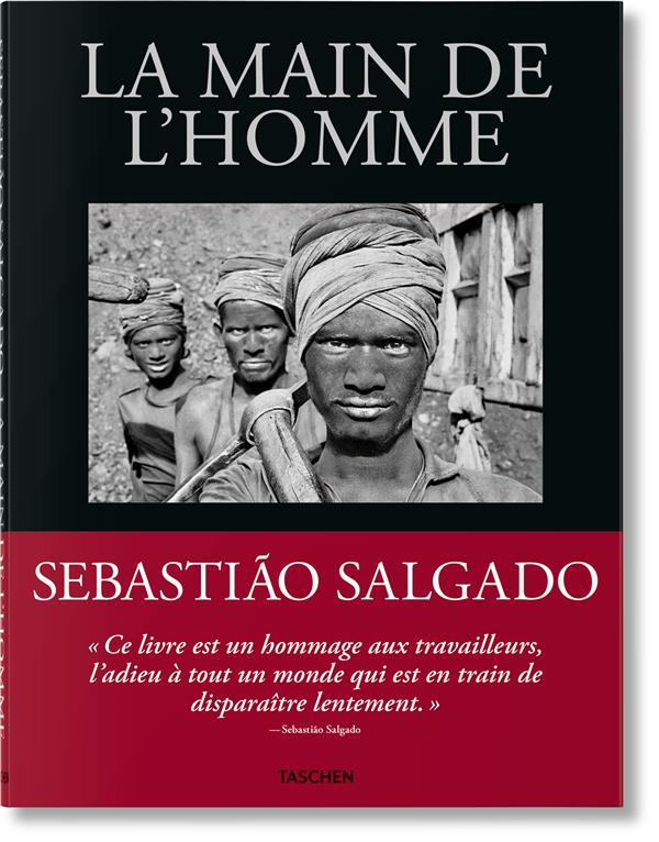 SEBASTIãO SALGADO : LA MAIN DE L'HOMME - SALGADO SEBASTIAO - NC