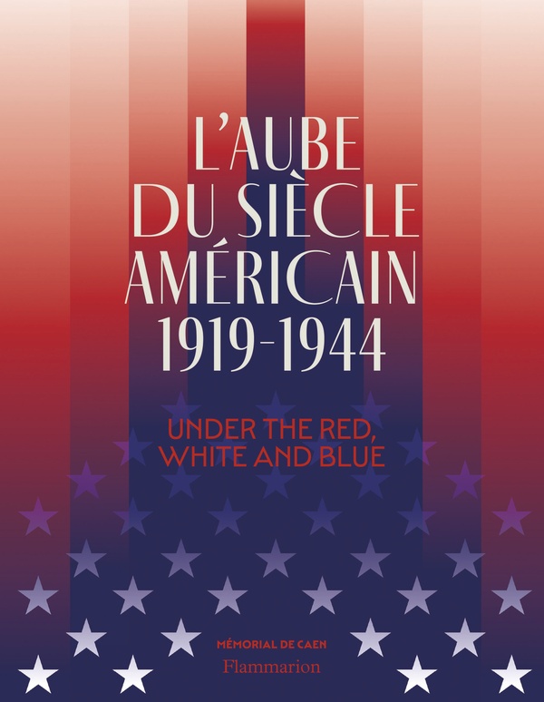 L'AUBE DU SIECLE AMERICAIN (1919-1944) - UNDER THE RED, WHITE AND BLUE - FABRE CLEMENT C. - FLAMMARION