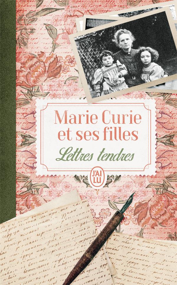 MARIE CURIE ET SES FILLES : LETTRES TENDRES - BORDRY - J'AI LU