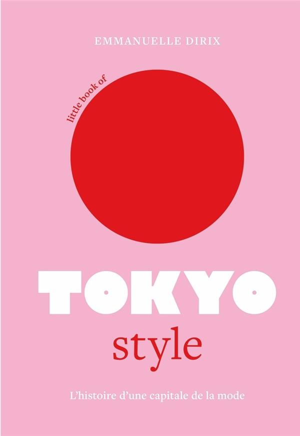 LITTLE BOOK OF TOKYO STYLE (VERSION FRANCAISE) - DIRIX EMMANUELLE - PLACE VICTOIRES