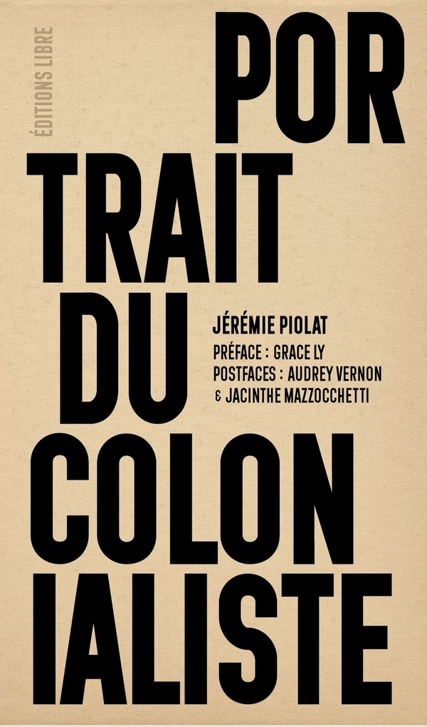 PORTRAIT DU COLONIALISTE : L'EFFET BOOMERANG DE SA VIOLENCE ET DE SES DESTRUCTIONS - PIOLAT/VERNON/LY - DU LUMIGNON