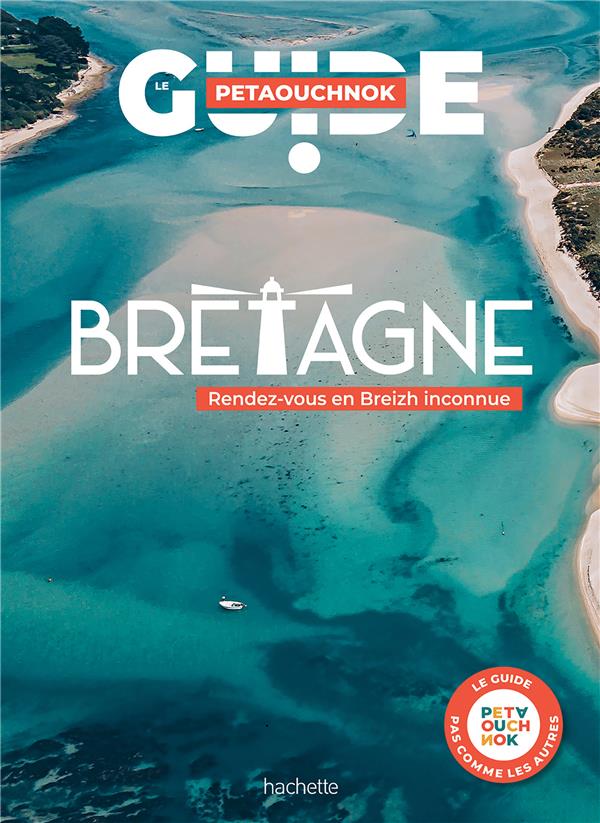 GUIDE PETAOUCHNOK : BRETAGNE : RENDEZ-VOUS EN BREIZH INCONNUE - DE CASABIANCA/BIJU - HACHETTE