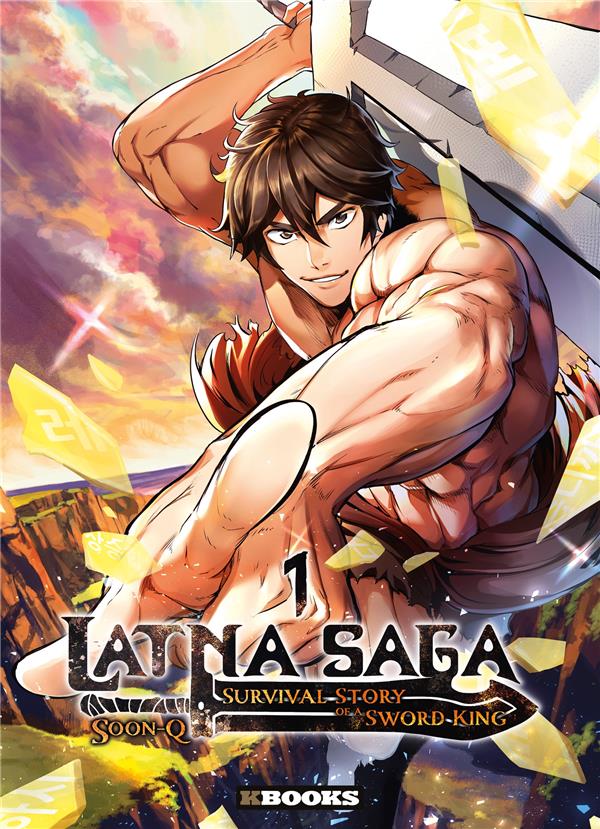 LATNA SAGA - SURVIVAL OF A SWORD KING - LATNA SAGA : SURVIVAL STORY OF A SWORD KING T01 - SOON-Q/STUDIO KHIT - KBOOKS