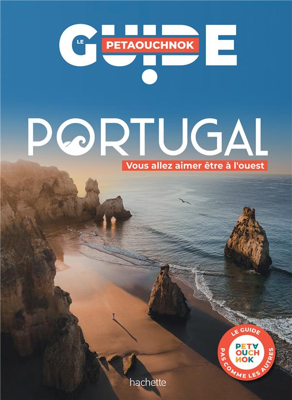 GUIDE PETAOUCHNOK : PORTUGAL : VOUS ALLEZ AIMER ETRE A L'OUEST - DE CASABIANCA/PENOT - HACHETTE