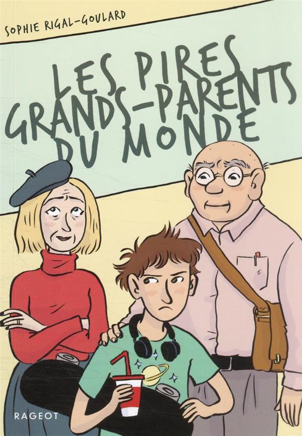 LES PIRES GRANDS-PARENTS DU MONDE - RIGAL-GOULARD SOPHIE - RAGEOT