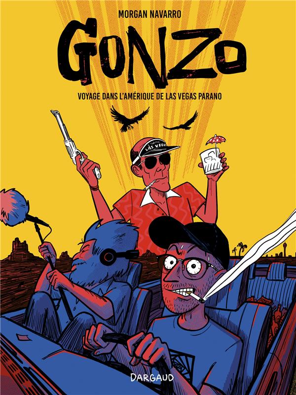 GONZO, VOYAGE DANS L'AMERIQUE - GONZO, VOYAGE DANS L AMERIQUE DE LAS VEGAS PARANO - NAVARRO MORGAN - DARGAUD