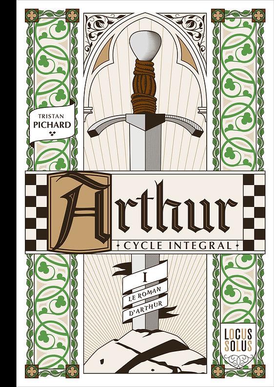 ARTHUR, CYCLE INTEGRAL : LE ROMAN D'ARTHUR TOME 1 : LE PRINTEMPS - PICHARD TRISTAN - LOCUS SOLUS