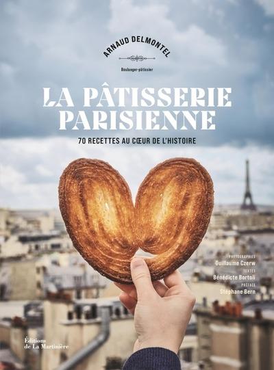 LA PATISSERIE PARISIENNE : 70 RECETTES AU COEUR DE L'HISTOIRE - BORTOLI/DELMONTEL - MARTINIERE BL