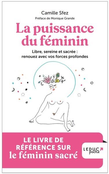 LA PUISSANCE DU FEMININ : LIBRE, SEREINE ET SACREE : RENOUEZ AVEC VOS FORCES PROFONDES - SFEZ/GRANDE - QUOTIDIEN MALIN LA PUISSANCE DU FEMININ : LIBRE, SEREINE ET SACREE : RENOUEZ AVEC VOS FORCES PROFONDES - SFEZ/GRANDE - QUOTIDIEN MALIN