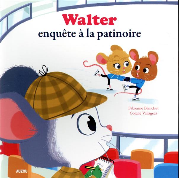 WALTER ENQUETE A LA PATINOIRE - BLANCHUT/VALLAGEAS - PHILIPPE AUZOU