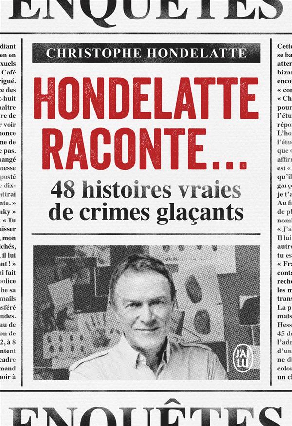 HONDELATTE RACONTE... : 48 HISTOIRES VRAIES DE CRIMES GLACANTS - HONDELATTE C. - J'AI LU