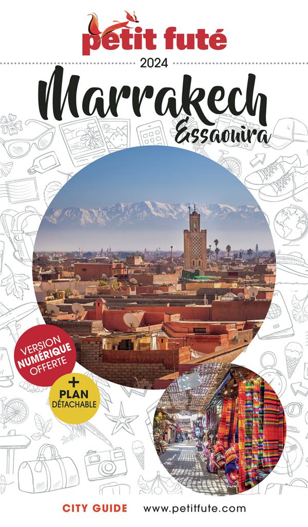 GUIDE PETIT FUTE : CITY GUIDE TOME 11 : MARRAKECH, ESSAOUIRA (EDITION 2024) - AUZIAS D. / LABOURDE - PETIT FUTE