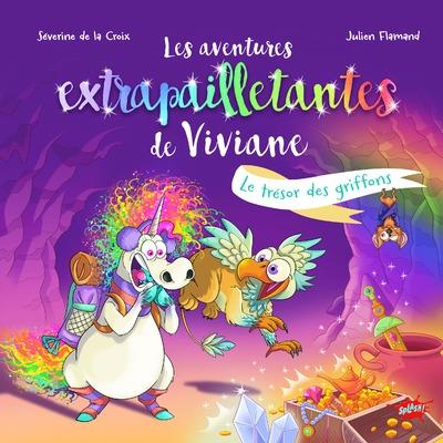 LES AVENTURES EXTRAPAILLETANTES DE VIVIANE - LE TRESOR DES GRIFFONS - LA CROIX/FLAMAND - EDITIONS SPLASH