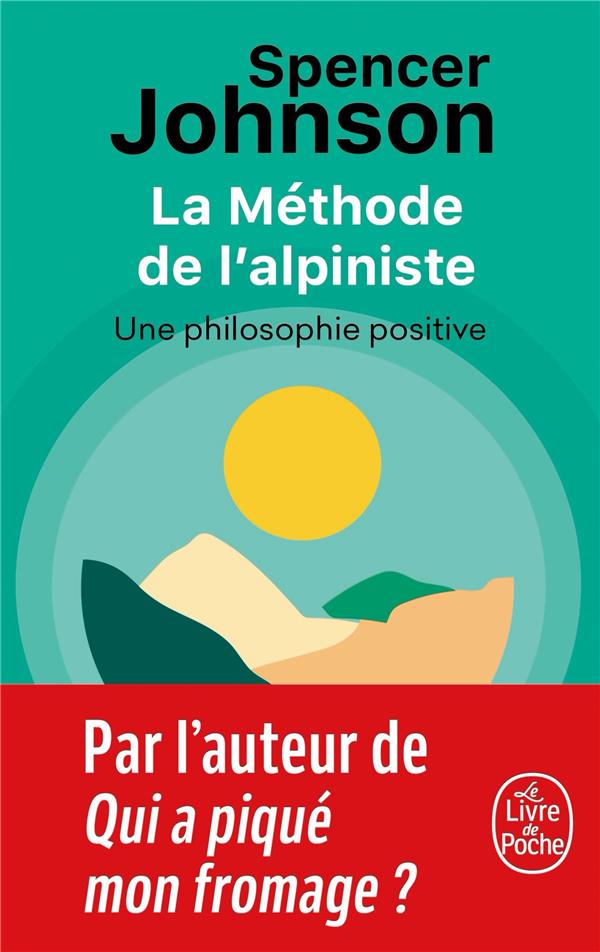 LA METHODE DE L'ALPINISTE : UNE PHILOSOPHIE POSITIVE - JOHNSON SPENCER - LGF/Livre de Poche