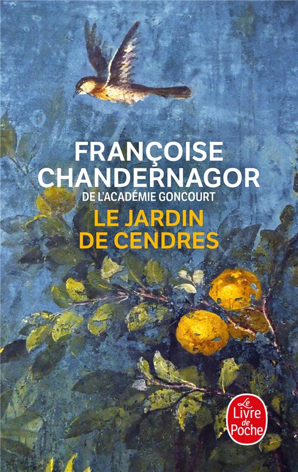 LA REINE OUBLIEE TOME 4 : LE JARDIN DE CENDRES - CHANDERNAGOR F. - LGF/Livre de Poche