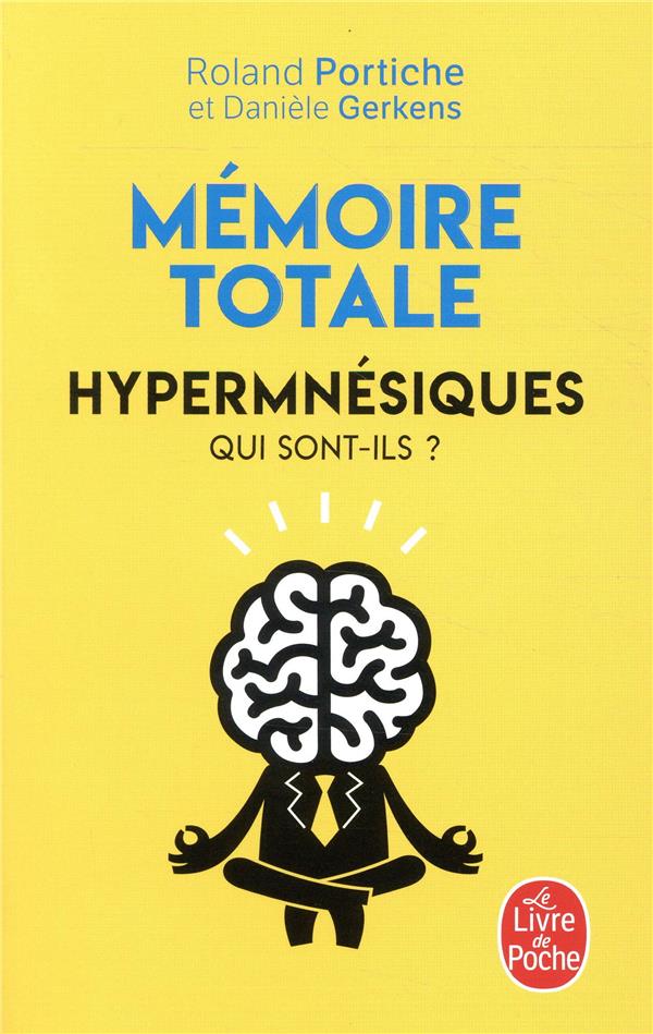 MEMOIRE TOTALE  -  HYPERMNESIQUES - PORTICHE/GERKENS - LGF/Livre de Poche