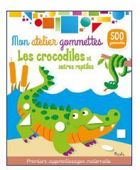 LES CROCODILES ET AUTRES REPTILES - MON ATELIER GOMMETTES - Laura Aceti - PICCOLIA