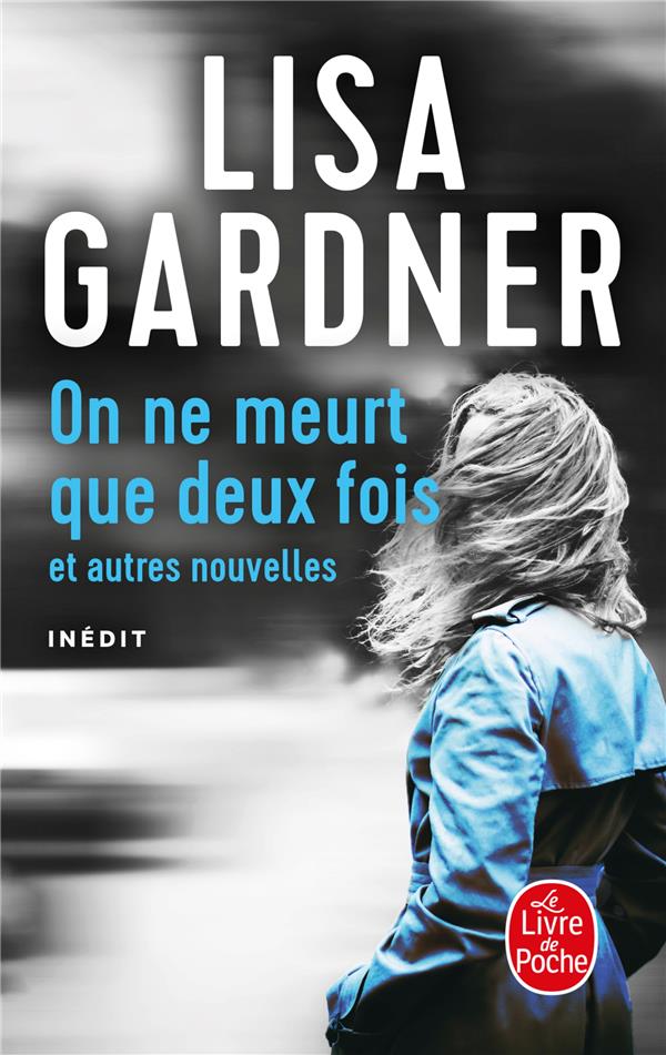 ON NE MEURT QUE DEUX FOIS : ET AUTRES NOUVELLES - GARDNER LISA - LGF/Livre de Poche